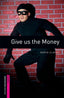 Oxford Bookworms Starter. Give us the Money. Maeve Clarke (Oxford University Press España, S.A.) 9780194234139