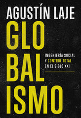 Globalismo: Ingeniería social y control total en el siglo XXI