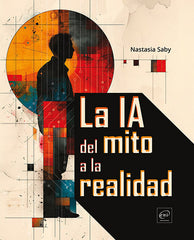 LA IA DEL MITO A LA REALIDAD - 9782409049958