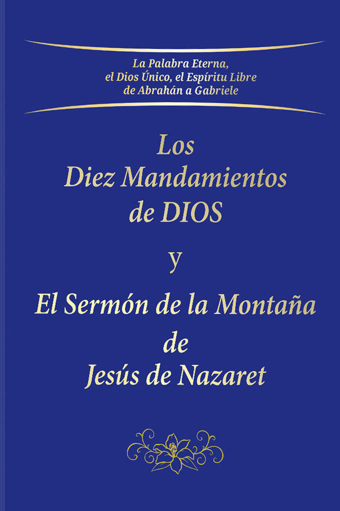 LOS DIEZ MANDAMIENTOS DE DIOS Y EL SERMÓN DE LA MONTAÑA DE JESÚS DE NAZARET I Gabriele I Editorial Gabriele La Palabra I 9783964460226
