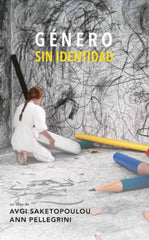 GENERO SIN IDENTIDAD | AVGI SAKETOPOULOU/ANN PELLEGRINI | PARADISO EDITORES | 9786072688735