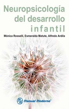 NEUROPSICOLOGIA DEL DESARROLLO INFANTIL | ROSSELLI,MONICA/MATUTE,ESMERALDA | MANUAL MODERNO | 9786074480436