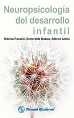 NEUROPSICOLOGIA DEL DESARROLLO INFANTIL | ROSSELLI,MONICA/MATUTE,ESMERALDA | MANUAL MODERNO | 9786074480436