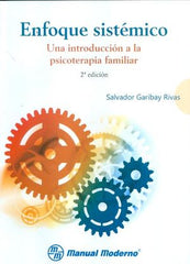 ENFOQUE SISTEMICO UNA INTRODUCCION A LA PSICOTERAPIA FAMILI | GARIBAY RIVAS,SALVADOR | MANUAL MODERNO | 9786074483383