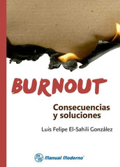 BURNOUT CONSECUENCIAS Y SOLUCIONES | EL SAHILI GONZALEZ,LUIS FELIPE | MANUAL MODERNO | 9786074485233