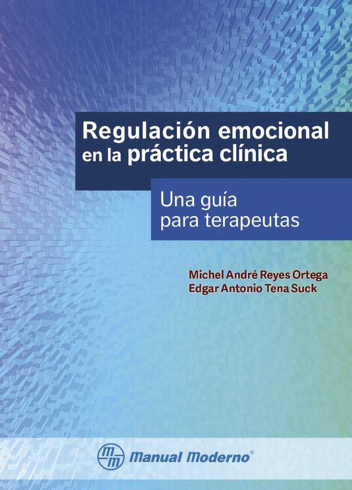 REGULACION EMOCIONAL EN LA PRACTICA CLINICA UNA GUIA PARA - 9786074485707