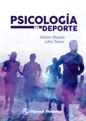 PSICOLOGIA DEL DEPORTE | MORAN,AIDAN/TONER,JOHN | MANUAL MODERNO | 9786074486919