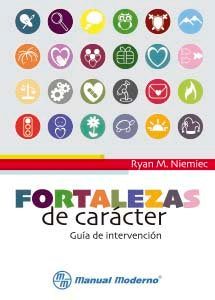 FORTALEZAS DE CARACTER GUIA DE INTERVENCION | NIEMIEC | MANUAL MODERNO | 9786074487183