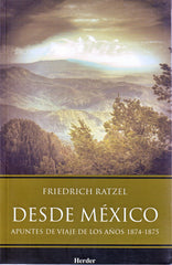 Desde México: Apuntes de viaje de los años 1874-1875