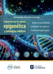 EXPRESION DE LOS GENES EPIGENETICA Y PATOLOGIAS MEDICAS | FERNANDO LIZCANO LOSADA | MANUAL MODERNO | 9786287695085