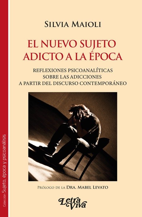 EL NUEVO SUJETO ADICTO DE LA EPOCA | SILVIA MAIOLI | LETRA VIVA (ARGENTINA) | 9786319054743