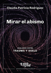 MIRAR EL ABISMO | CLAUDIA PATRICIA RODRIGUEZ | LETRA VIVA (ARGENTINA) | 9786319106435