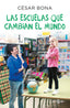 ESCUELAS QUE CAMBIAN EL MUNDO,LAS | BONA,CESAR | PLAZA & JANES | 9788401017490