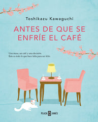ANTES DE QUE SE ENFRIE EL CAFE | Kawaguchi, Toshikazu | 9788401024191 (Plaza & janes)