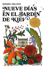 NUEVE DIAS EN EL JARDIN DE KIEV | Vallejo,susana | 9788401029639 (Plaza & janes)