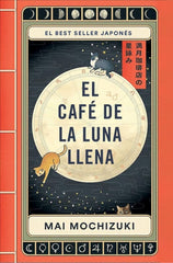 EL CAFE DE LA LUNA LLENA | Mochizuki, Mai | 9788401036163 (Plaza & janes)