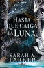 HASTA QUE CAIGA LA LUNA LA CAIDA LUNAR 1 | Parker, Sarah A, | 9788401037498 (Plaza & janes)