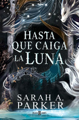 HASTA QUE CAIGA LA LUNA LA CAIDA LUNAR 1 | Parker, Sarah A, | 9788401037498 (Plaza & janes)