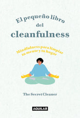PEQUEÑO LIBRO DEL CLEANFULNESS,EL | THE SECRET CLEANER | AGUILAR | 9788403522046