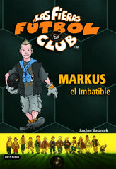 Markus el Imbatible: Las Fieras del Fútbol Club 13