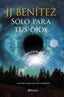 SOLO PARA TUS OJOS I Benitez,J J I Planeta I 9788408159735