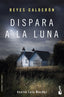 DISPARA A LA LUNA - 9788408170457