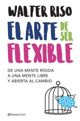 ARTE DE SER FLEXIBLE,EL | WALTER RISO | ZENITH | 9788408206040