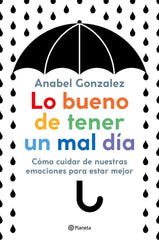 LO BUENO DE TENER UN MAL DIA | GONZALEZ, ANABEL | PLANETA | 9788408223306