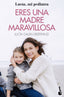 ERES UNA MADRE MARAVILLOSA - 9788408233121
