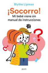 SOCORRO MI BEBE VIENE SIN MANUAL DE INSTRUCCIONES | BLYTHE LIPMAN | ZENITH | 9788408248163