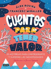 CUENTOS PARA TENER VALOR | ALEX ROVIRA, FRANCESC MIRALLES | DESTINO INFANTIL Y JUVENIL | 9788408249146