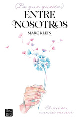 LO QUE QUEDA ENTRE NOSOTROS | Marc Klein | 9788408249269 (Cross books)