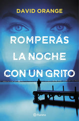 ROMPERAS LA NOCHE CON UN GRITO - 9788408251804