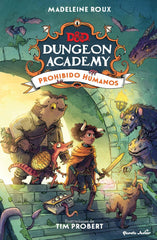 DUNGEONS & DRAGONS DUNGEON ACADEMY PROHIBIDO HUMANOS | Madeleine Roux/tim Probert | 9788408266686 (Planeta junior)