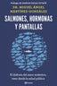 SALMONES HORMONAS Y PANTALLAS | MIGUEL ANGEL MARTINEZ GONZALEZ | PLANETA | 9788408266846
