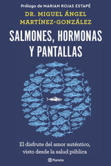 SALMONES HORMONAS Y PANTALLAS | MIGUEL ANGEL MARTINEZ GONZALEZ | PLANETA | 9788408266846
