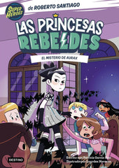 LAS PRINCESAS REBELDES 5 EL MISTERIO DE AURAX | Roberto Santiago, Patricia Garcia-rojo | 9788408274223 (Destino infantil y juvenil)