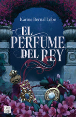 EL PERFUME DEL REY | Karine Bernal Lobo | 9788408275961 (Cross books)
