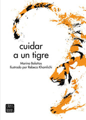 CUIDAR A UN TIGRE | MARINA BOLAÑOS | CROSS BOOKS | 9788408276487