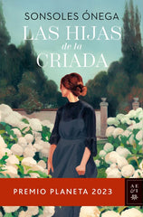 LAS HIJAS DE LA CRIADA (PREMIO PLANETA 2023)