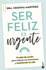 SER FELIZ ES URGENTE | DRA, CRISTINA MARTINEZ | BOOKET | 9788408282815