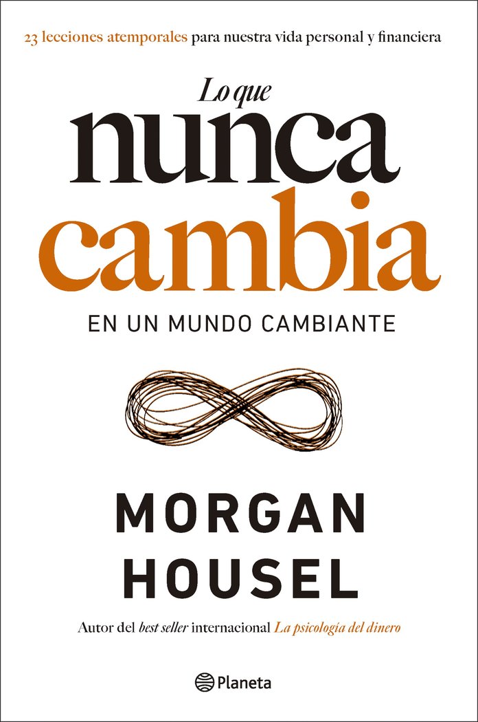 LO QUE NUNCA CAMBIA | MORGAN HOUSEL | PLANETA | 9788408283430