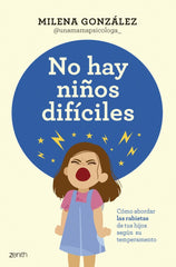 NO HAY NIÑOS DIFICILES | MILENA GONZALEZ @UNAMAMAPSICOLOGA_ | ZENITH | 9788408301059