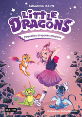 LITTLE DRAGONS 1 PEQUEÑOS DRAGONES MAGICOS | Susanna Isern | 9788408303596 (Destino infantil y juvenil)