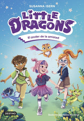 LITTLE DRAGONS 2 EL PODER DE LA AMISTAD | Susanna Isern | 9788408303824 (Destino infantil y juvenil)