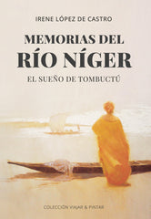 MEMORIAS DEL RÍO NÍGER I López de Castro, Irene I Irene López de Castro I 9788409012930
