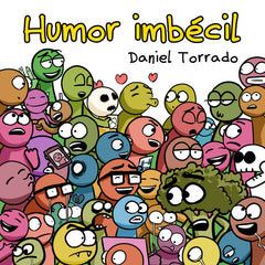 HUMOR IMBÉCIL I Torrado Medina, Daniel I Daniel Torrado Medina I 9788409044160