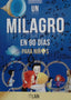 UN MILAGRO EN 90 DIAS PARA NIÑOS | GARCIA CALVO,LAIN | LAIN GARCIA CALVO | 9788409131105