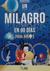 UN MILAGRO EN 90 DIAS PARA NIÑOS | GARCIA CALVO,LAIN | LAIN GARCIA CALVO | 9788409131105