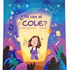 ¿YA VAS AL COLE? I TORRECILLAS PARRA, MARIA ISABEL I María Isabel Torrecillas Parra I 9788409202973